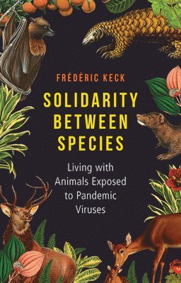 Frédéric Keck - Solidarity Between Species, Häftad