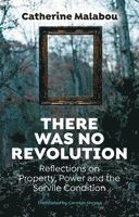 Catherine Malabou - There Was No Revolution, Inbunden