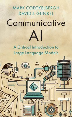 Mark Coeckelbergh, David J. Gunkel - Communicative AI, Inbunden