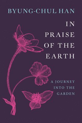Byung-Chul Han - In Praise of the Earth, Inbunden