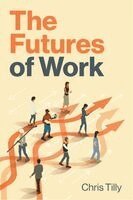 Chris Tilly - Futures of Work, Inbunden