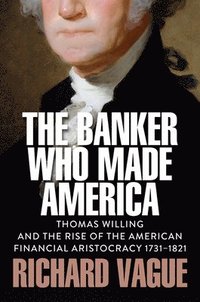 bokomslag Banker Who Made America