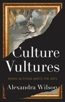 Alexandra Wilson - Culture Vultures, Inbunden