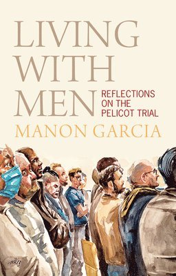 Manon Garcia, Manon (Freie Universitat Berlin) Garcia - Living With Men, Inbunden