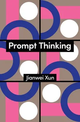 Jianwei Xun - Prompt Thinking, Inbunden. Tillgänglighet: Lägg i varukorg