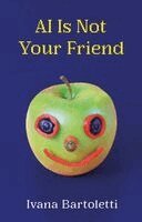 Ivana Bartoletti - AI Is Not Your Friend, Inbunden. Tillgänglighet: Kommande
