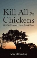 Amy Olberding - Kill All the Chickens, Inbunden