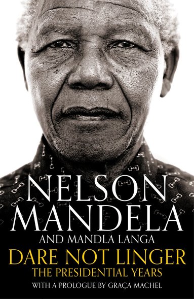 Nelson Mandela, Mandla Langa - Dare Not Linger, Inbunden