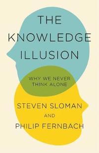 bokomslag The Knowledge Illusion: Why We Never Think Alone