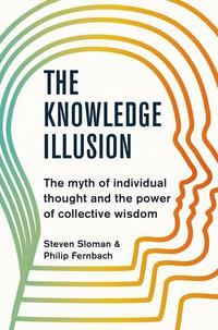 bokomslag The Knowledge Illusion: The myth of individual thought and the power of collective wisdom