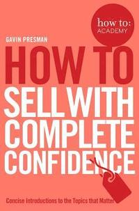 bokomslag How To Sell With Complete Confidence