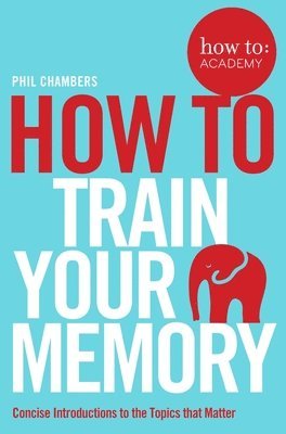 bokomslag How To Train Your Memory