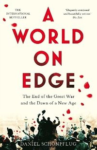 bokomslag A World on Edge: The End of the Great War and the Dawn of a New Age