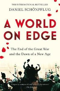 bokomslag A World on Edge: The End of the Great War and the Dawn of a New Age