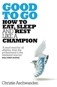 bokomslag Good to Go: How to Eat, Sleep and Rest Like a Champion