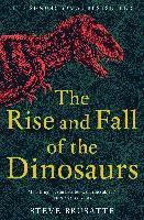 bokomslag The Rise and Fall of the Dinosaurs: The Untold Story of a Lost World