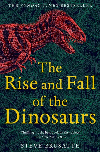 Steve Brusatte - Rise and Fall of the Dinosaurs, Häftad