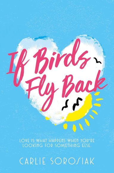 Carlie Sorosiak - If Birds Fly Back, Häftad