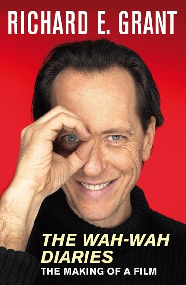 Richard E Grant - Wah-Wah Diaries, Häftad