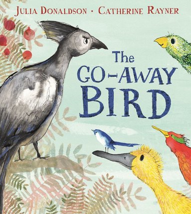 Julia Donaldson - Go-Away Bird, Häftad