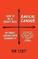 bokomslag Radical Candor: How to be a Great Boss Without Losing Your Humanity