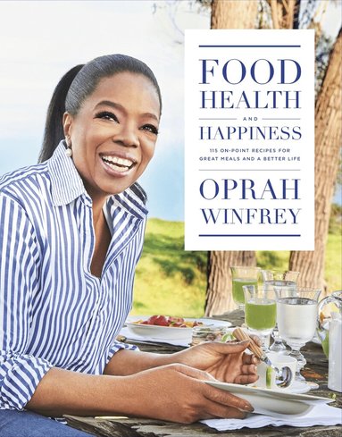 Oprah Winfrey - Food, Health and Happiness, Inbunden