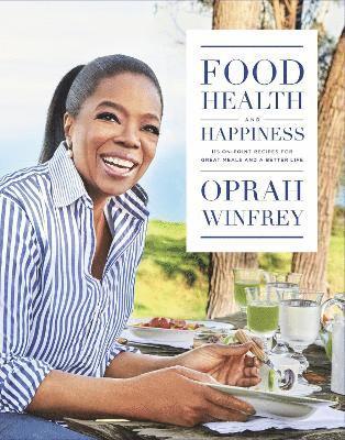 Oprah Winfrey - Food, Health and Happiness, Inbunden