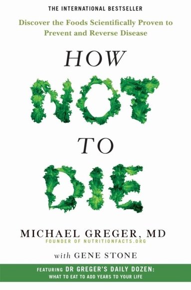 Michael Greger, Gene Stone - How Not to Die, Häftad