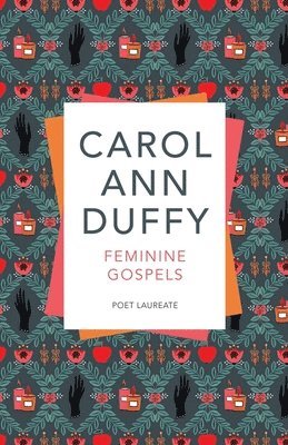 Carol Ann Duffy - Feminine Gospels, Häftad
