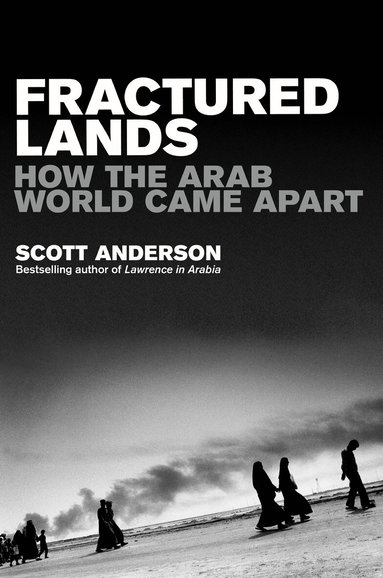 Scott Anderson - Fractured Lands, Häftad