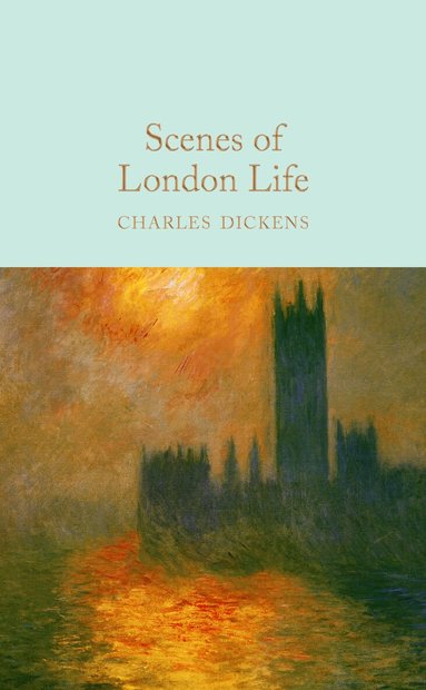 Charles Dickens - Scenes of London Life, Inbunden