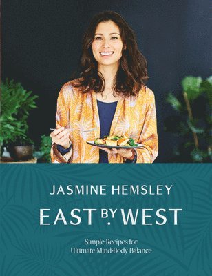 Jasmine Hemsley - East by West, Inbunden