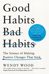 bokomslag Good Habits, Bad Habits: The Science of Making Positive Changes That Stick