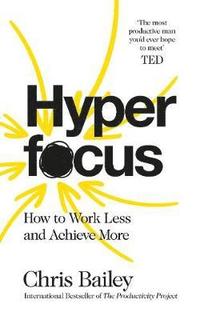 bokomslag Hyperfocus: How to Work Less to Achieve More