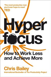 bokomslag Hyperfocus: How to Work Less to Achieve More