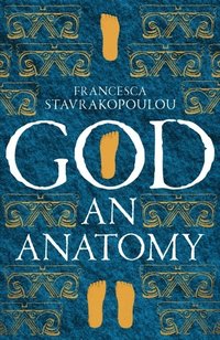 bokomslag God: An Anatomy