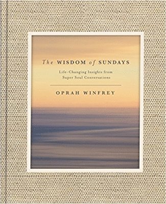 Oprah Winfrey - Wisdom of Sundays, Inbunden