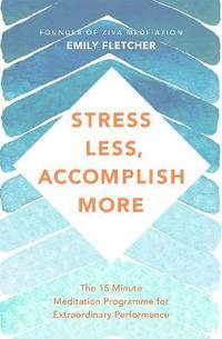 bokomslag Stress Less, Accomplish More