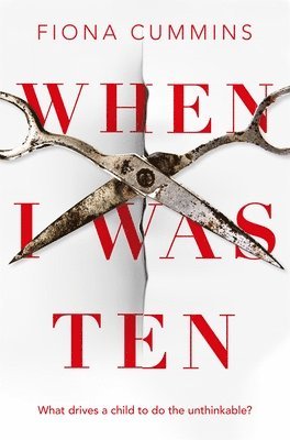 Fiona Cummins - When I Was Ten, Häftad