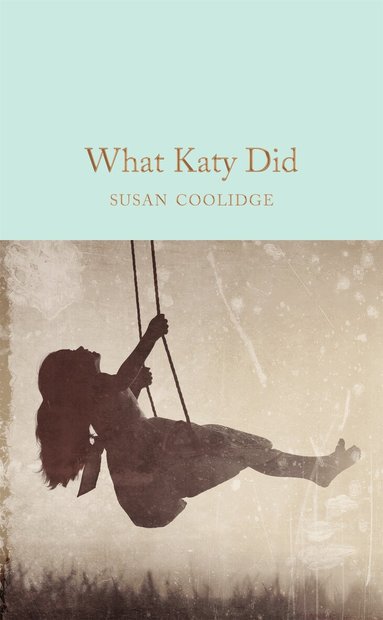 Susan Coolidge - What Katy Did, Inbunden
