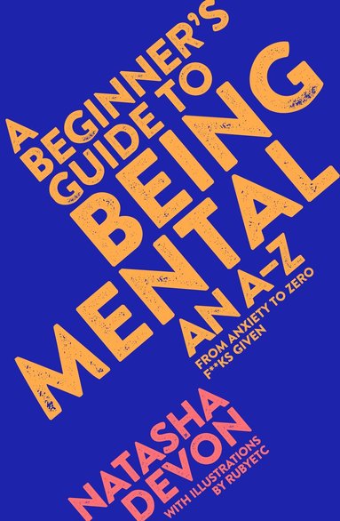 Natasha Devon - Beginner's Guide to Being Mental, Häftad