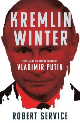 bokomslag Kremlin Winter: Russia and the Second Coming of Vladimir Putin
