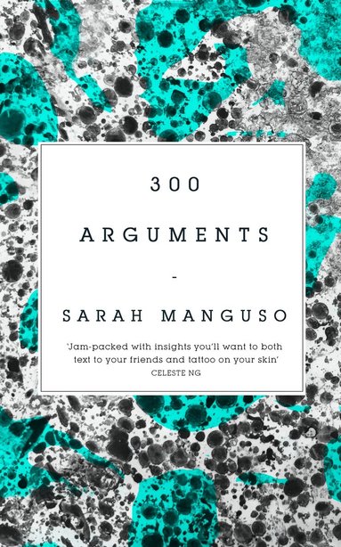 Sarah Manguso - 300 Arguments, Häftad