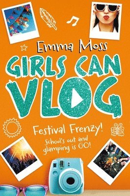 bokomslag Girls Can Vlog: Festival Frenzy