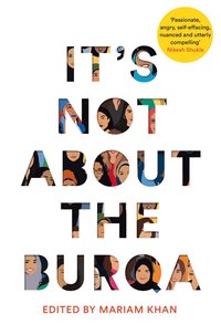 bokomslag It's Not About the Burqa: Muslim Women on Faith, Feminism, Sexuality and Race