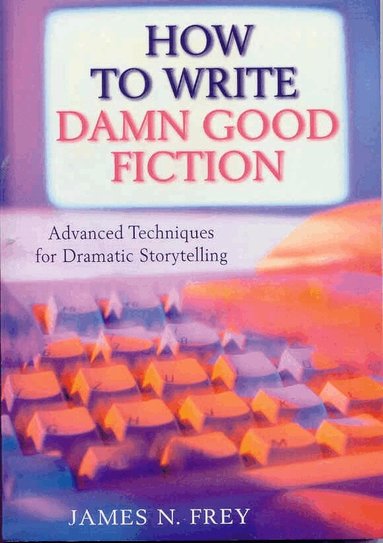James N Frey - How to Write Damn Good Fiction, Häftad