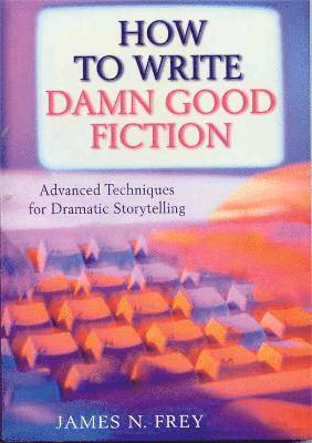 How to Write Damn Good Fiction 1