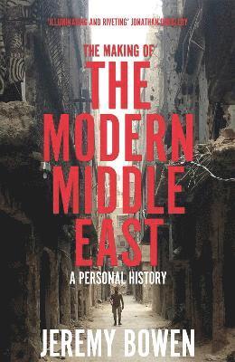 bokomslag The Making of the Modern Middle East : A Personal History