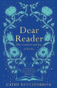 bokomslag Dear Reader: The Comfort and Joy of Books