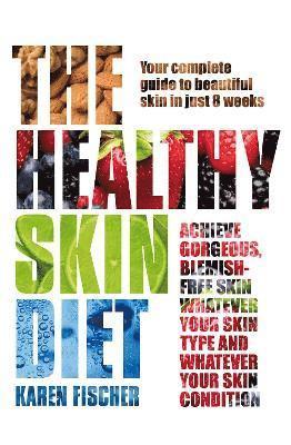 Karen Fischer - Healthy Skin Diet, Häftad